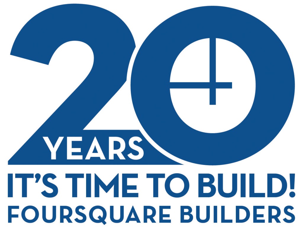 20 Years –&nbsp;It's Time to Build! Foursquare Builders